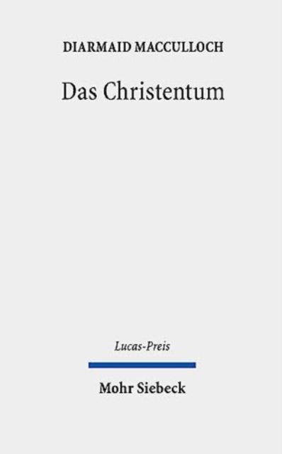 Cover for Diarmaid MacCulloch · Das Christentum: Entgangene Zukunftsmoglichkeiten und gegenwartige Realitaten - Lucas-Preis (Hardcover Book) (2023)