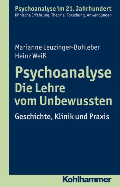 Cover for Heinz Weiss · Psychoanalyse - Die Lehre Vom Unbewussten: Geschichte, Klinik Und Praxis (Psychoanalyse Im 21. Jahrhundert) (German Edition) (Paperback Book) [German edition] (2014)