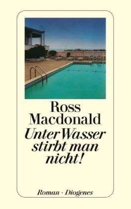 Cover for Ross Macdonald · Unter Wasser stirbt man nicht! (Taschenbuch) (1976)