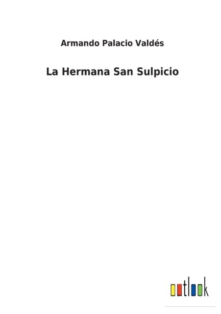 Cover for Armando Palacio Valdes · La Hermana San Sulpicio (Paperback Book) (2022)