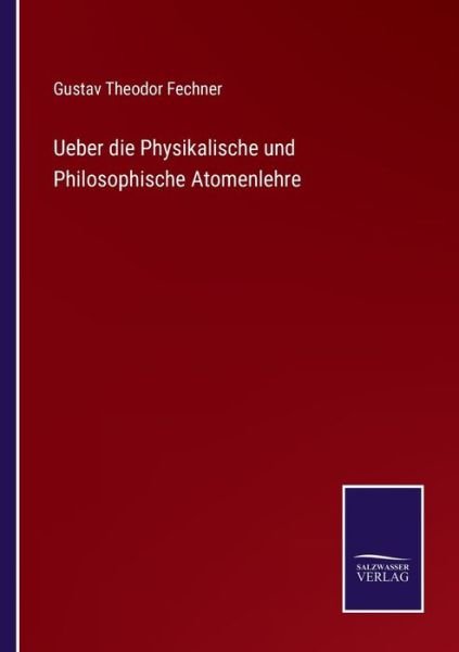 Cover for Gustav Theodor Fechner · Ueber die Physikalische und Philosophische Atomenlehre (Pocketbok) (2022)