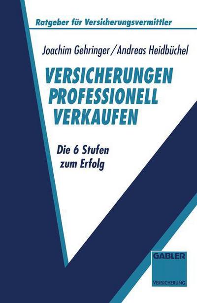 Cover for Andreas Heidbuchel · Versicherungen Professionell Verkaufen: Die 6 Stufen Zum Erfolg - Ratgeber Fur Versicherungsvermittler (Paperback Book) [1994 edition] (1994)