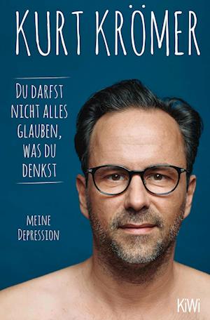 Du darfst nicht alles glauben, was du denkst - Kurt Krömer - Books - Kiepenheuer & Witsch - 9783462005226 - January 16, 2025