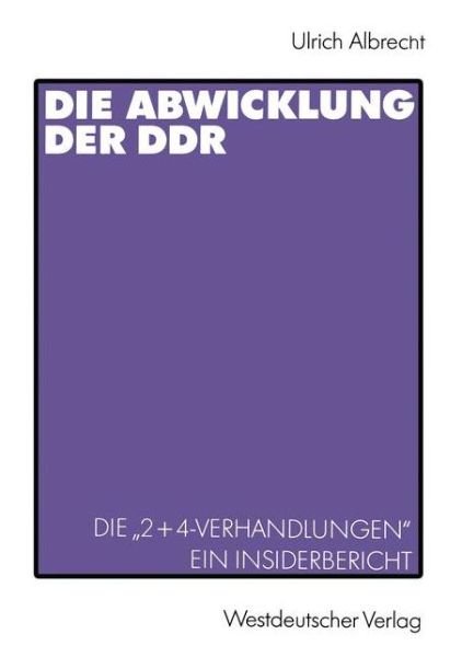 Cover for Ulrich Albrecht · Die Abwicklung der DDR (Book) [Softcover Reprint of the Original 1st 1992 edition] (1992)