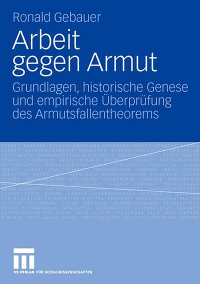 Cover for Gebauer, Ronald (Friedrich Schiller University Jena Germany) · Arbeit Gegen Armut: Grundlagen, Historische Genese Und Empirische UEberprufung Des Armutsfallentheorems (Taschenbuch) [2007 edition] (2007)