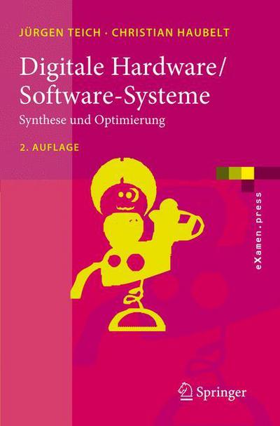 Cover for Jurgen Teich · Digitale Hardware / Software-Systeme: Synthese und Optimierung - eXamen.press (Paperback Book) [German, 2., Erw. Aufl. 2007 edition] (2007)