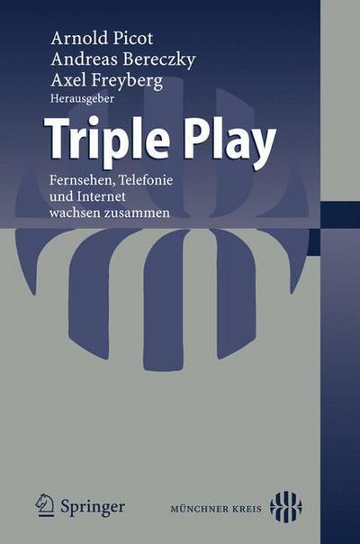 Cover for Arnold Picot · Triple Play: Fernsehen, Telefonie Und Internet Wachsen Zusammen (Taschenbuch) [2007 edition] (2006)