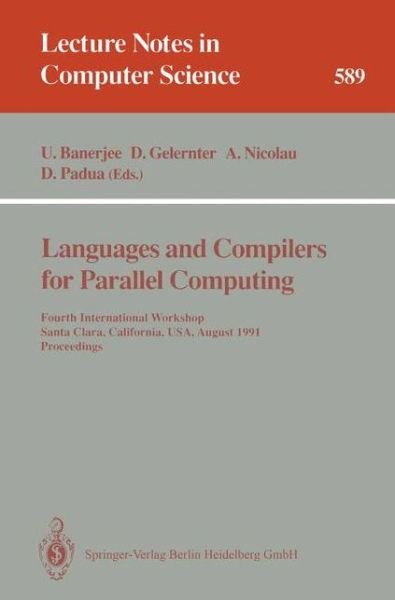 Cover for Utpal Banerjee · Languages and Compilers for Parallel Computing: Fourth International Workshop, Santa Clara, California, Usa, August 7-9, 1991. Proceedings (Fourth International Workshop, Santa Clara, California, Usa, August 7-9, 1991, Proceedings) - Lecture Notes in Comp (Taschenbuch) (1992)