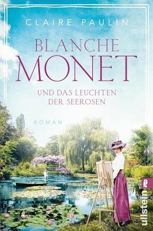 Cover for Claire Paulin · Blanche Monet und das Leuchten der Seerosen (Ikonen ihrer Zeit 6) (Book) (2022)