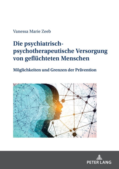 Cover for Vanessa Marie Zeeb · Die psychiatrisch-psychotherapeutische Versorgung von gefluchteten Menschen; Moeglichkeiten und Grenzen der Pravention (Paperback Book) (2022)