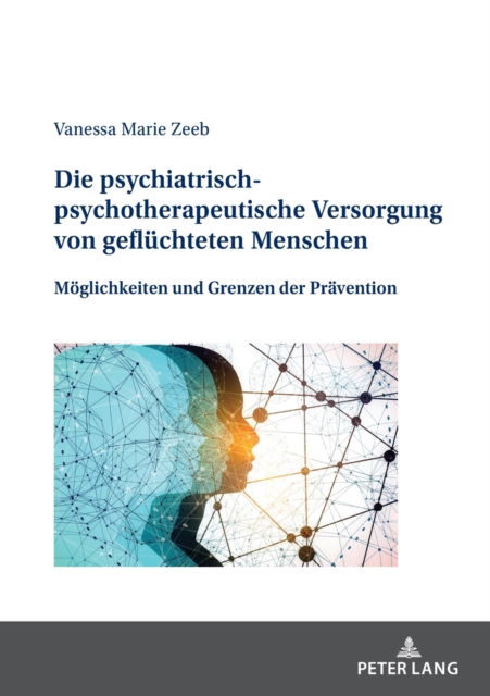 Cover for Vanessa Marie Zeeb · Die psychiatrisch-psychotherapeutische Versorgung von gefluchteten Menschen; Moeglichkeiten und Grenzen der Pravention (Taschenbuch) (2022)