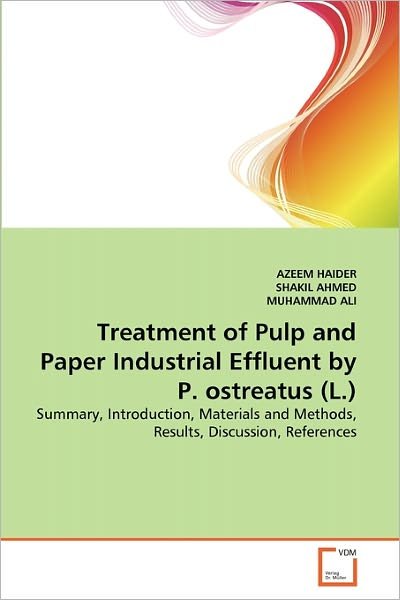 Cover for Muhammad Ali · Treatment of Pulp and Paper Industrial Effluent by P. Ostreatus (L.): Summary, Introduction, Materials and Methods, Results, Discussion, References (Pocketbok) (2011)