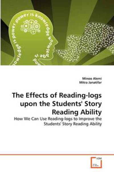 Cover for Mitra Janatifar · The Effects of Reading-logs Upon the Students' Story Reading Ability: How We Can Use Reading-logs to Improve the Students' Story Reading Ability (Paperback Bog) (2011)