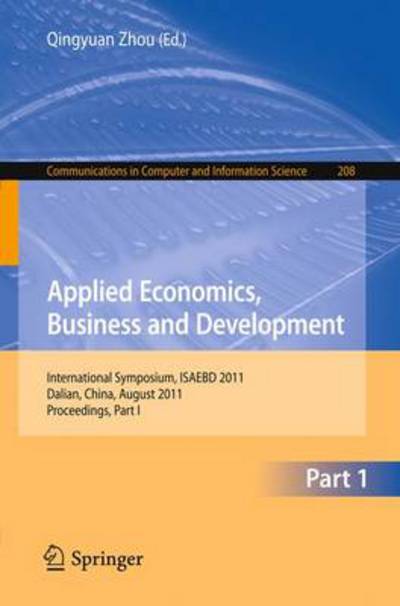 Cover for Qingyuan Zhou · Applied Economics, Business and Development: International Symposium, ISAEBD 2011, Dalian, China, August 6-7, 2011, Proceedings, Part I - Communications in Computer and Information Science (Paperback Book) (2011)