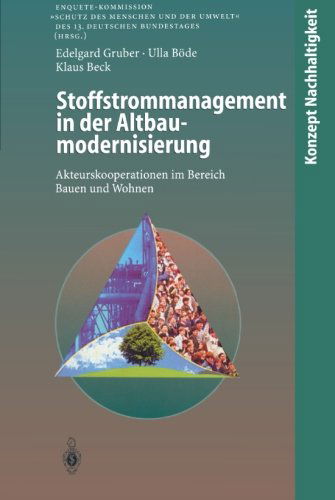 Cover for Edelgard Gruber · Stoffstrommanagement in der Altbaumodernisierung: Akteurskooperationen im Bereich Bauen und Wohnen - Konzept Nachhaltigkeit (Paperback Book) [German, Softcover Reprint of the Original 1st Ed. 1999 edition] (2012)