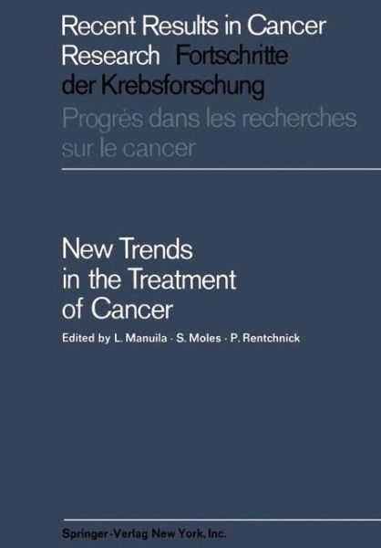 Cover for L Manuila · New Trends in the Treatment of Cancer - Recent Results in Cancer Research (Paperback Book) [Softcover reprint of the original 1st ed. 1967 edition] (2012)