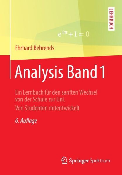 Cover for Ehrhard Behrends · Analysis Band 1: Ein Lernbuch Fur den Sanften Wechsel Von Der Schule Zur Uni. Von Studenten Mitentwickelt (Paperback Book) (2014)