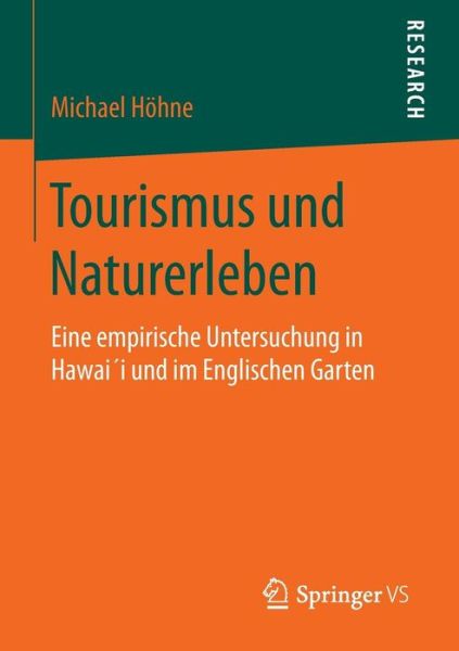 Cover for Michael Hohne · Tourismus Und Naturerleben: Eine Empirische Untersuchung in Hawaii Und Im Englischen Garten (Paperback Book) [2015 edition] (2014)