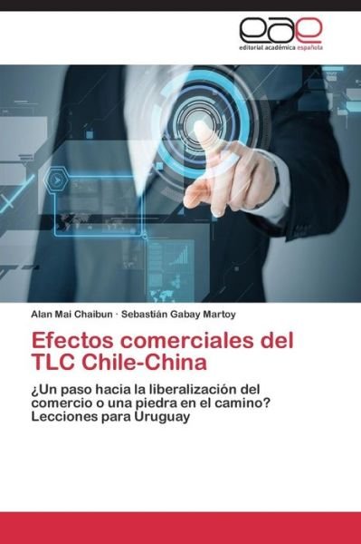 Efectos Comerciales Del Tlc Chile-china - Mai Chaibun Alan - Books - Editorial Academica Espanola - 9783659087226 - January 26, 2015