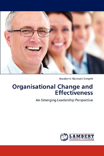 Organisational Change and Effectiveness: an Emerging Leadership Perspective - Kwabena        Nkansah Simpeh - Livros - LAP LAMBERT Academic Publishing - 9783659186226 - 14 de julho de 2012