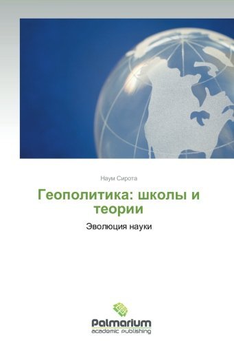 Geopolitika: Shkoly I Teorii: Evolyutsiya Nauki - Naum Sirota - Bøger - Palmarium Academic Publishing - 9783659988226 - 30. november 2013