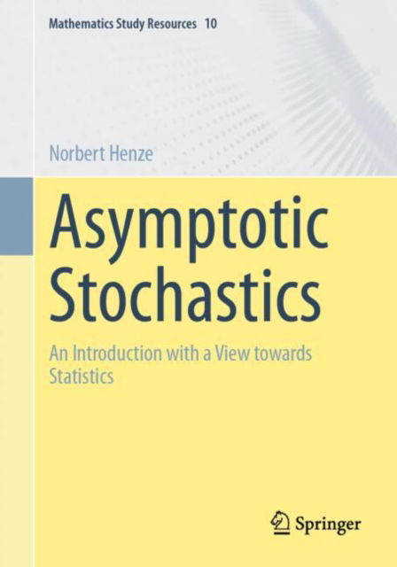 Asymptotic Stochastics: An Introduction with a View towards Statistics - Mathematics Study Resources - Norbert Henze - Bøger - Springer-Verlag Berlin and Heidelberg Gm - 9783662689226 - 19. oktober 2024