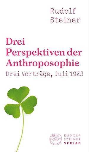 Cover for Rudolf Steiner · Drei Perspektiven der Anthroposophie (Buch) (2023)