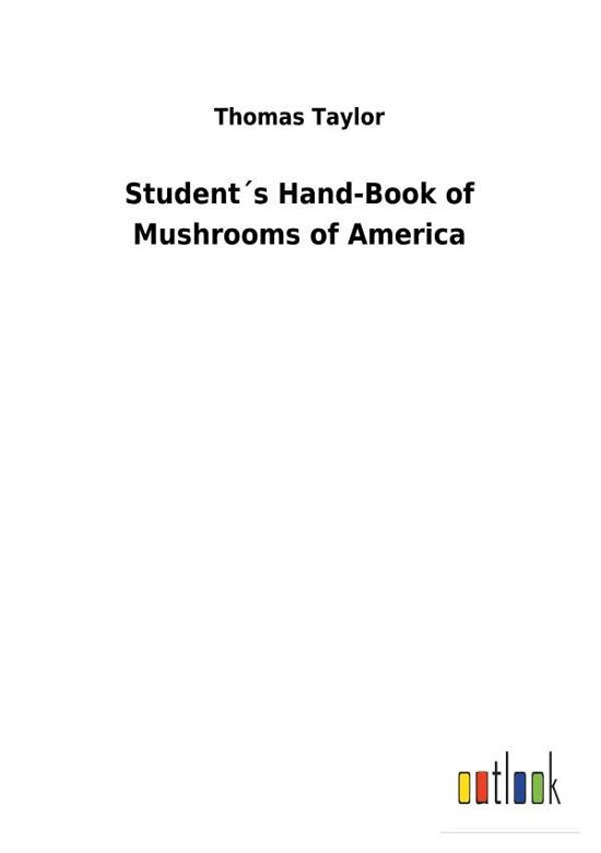 Cover for Taylor · Student s Hand-Book of Mushrooms (Bog) (2018)