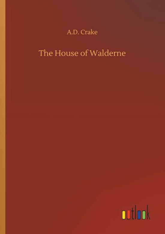 The House of Walderne - Crake - Książki -  - 9783734029226 - 20 września 2018