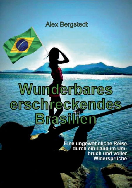 Cover for Alex Bergstedt · Wunderbares erschreckendes Brasilien (Paperback Book) (2016)