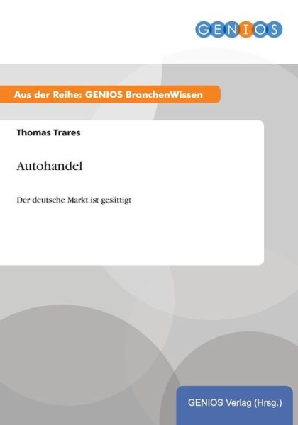 Cover for Thomas Trares · Autohandel: Der deutsche Markt ist gesattigt (Paperback Book) (2015)