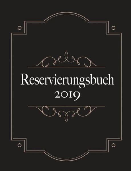 Cover for Reserve Planini · Reservierungsbuch 2019 und Tagesplaner fur Reservierungen - Kalendarium, Planungsbuch und Terminkalender fur Hotel und Gastronomie (Taschenbuch) (2019)