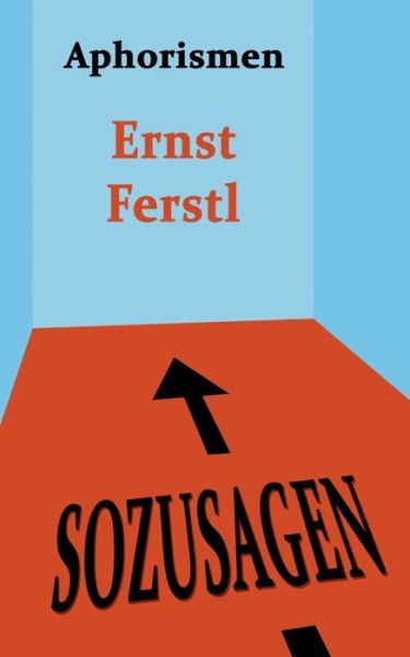 Cover for Ernst Ferstl · Sozusagen: Aphorismen (Paperback Book) (2020)