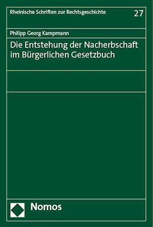 Cover for Philipp Georg Kampmann · Die Entstehung der Nacherbschaft Im Burgerlichen Gesetzbuch (Book) (2023)