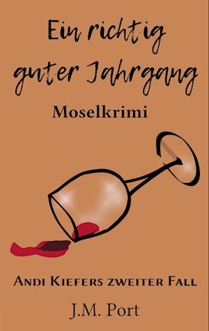 Cover for J.M. Port · Ein richtig guter Jahrgang (Book) (2022)
