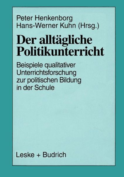 Cover for Peter Buchner · Der Alltagliche Politikunterricht: Ansatze -- Beispiele -- Perspektiven Qualitativer Unterrichtsforschung Zur Politischen Bildung in Der Schule (Taschenbuch) [1998 edition] (1998)