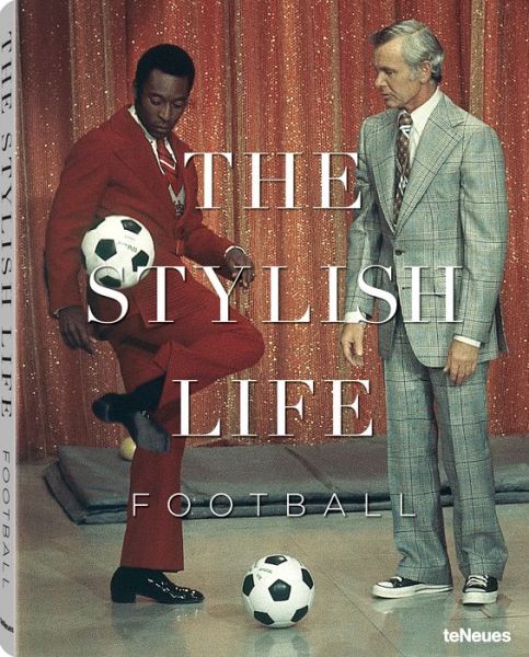 Cover for Teneues · Football: The Stylish Life (Hardcover Book) (2005)