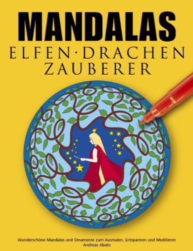 Cover for Andreas Abato · Mandalas Elfen Drachen Zauberer: Wunderschoene Mandalas mit Feen, Elfen, Drachen und Zauberern zum Ausmalen und Meditieren (Paperback Book) [German edition] (2014)