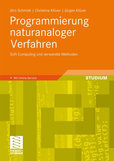 Cover for J Rn Schmidt · Programmierung Naturanaloger Verfahren: Soft Computing Und Verwandte Methoden (Paperback Book) [German, 2010 edition] (2010)