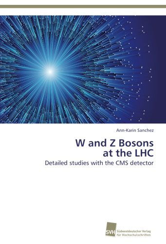 Cover for Ann-karin Sanchez · W and Z Bosons  at the Lhc: Detailed Studies with the Cms Detector (Paperback Book) (2013)