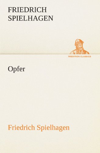 Cover for Friedrich Spielhagen · Opfer: Friedrich Spielhagen (Tredition Classics) (German Edition) (Paperback Book) [German edition] (2012)