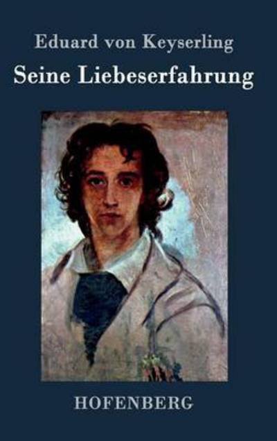 Seine Liebeserfahrung - Eduard Von Keyserling - Boeken - Hofenberg - 9783843073226 - 1 september 2016