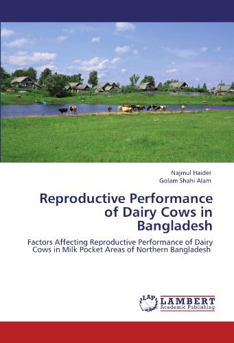 Cover for Golam Shahi Alam · Reproductive Performance of Dairy Cows in Bangladesh: Factors Affecting Reproductive Performance of Dairy Cows in Milk Pocket Areas of Northern Bangladesh (Taschenbuch) (2011)
