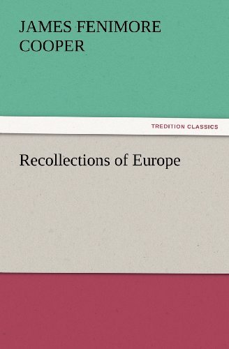 Recollections of Europe (Tredition Classics) - James Fenimore Cooper - Livros - tredition - 9783847231226 - 24 de fevereiro de 2012
