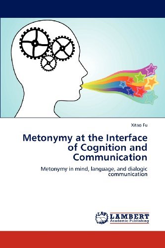 Cover for Xitao Fu · Metonymy at the Interface of Cognition and Communication: Metonymy in Mind, Language, and Dialogic Communication (Taschenbuch) (2012)