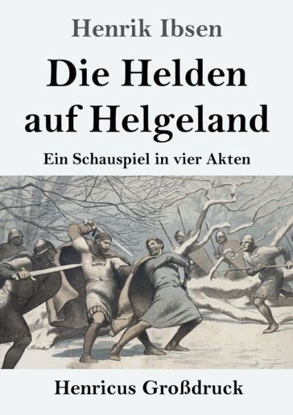 Cover for Henrik Ibsen · Die Helden auf Helgeland (Grossdruck) (Pocketbok) (2019)