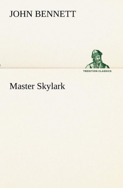 Cover for John Bennett · Master Skylark (Tredition Classics) (Taschenbuch) (2012)