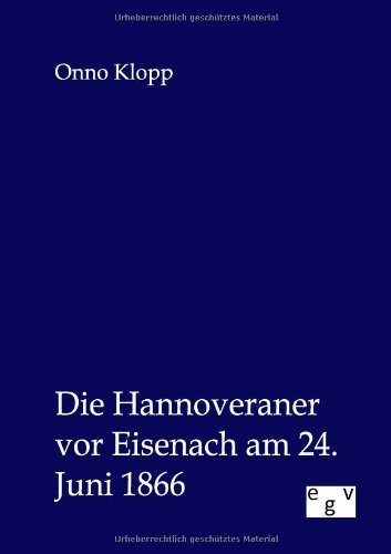 Cover for Onno Klopp · Die Hannoveraner vor Eisenach am 24. Juni 1866 (Paperback Book) [German edition] (2012)