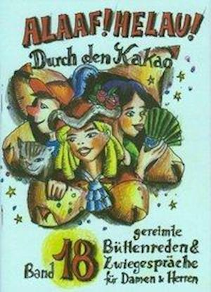 Alaaf Helau 18. Durch den Kakao - Martina Voigt Schmid - Kirjat - Ebert, Regina Verlag - 9783930685226 - torstai 1. lokakuuta 2009