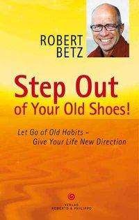 Cover for Betz · Step Out of Your Old Shoes! (Bog)